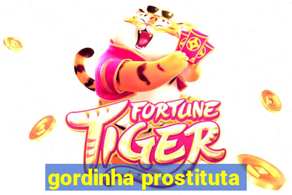 gordinha prostituta